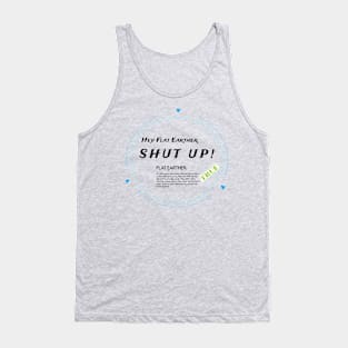 Flat Earthers, Shut up! Tank Top